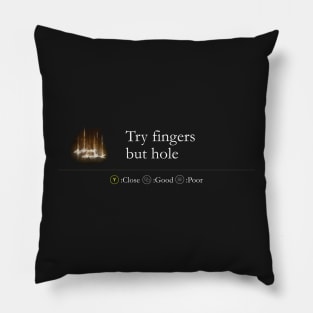 Try fingers but hole Pillow