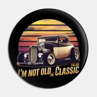 Timeless Elegance I'm Not Old I'm Classic Pin