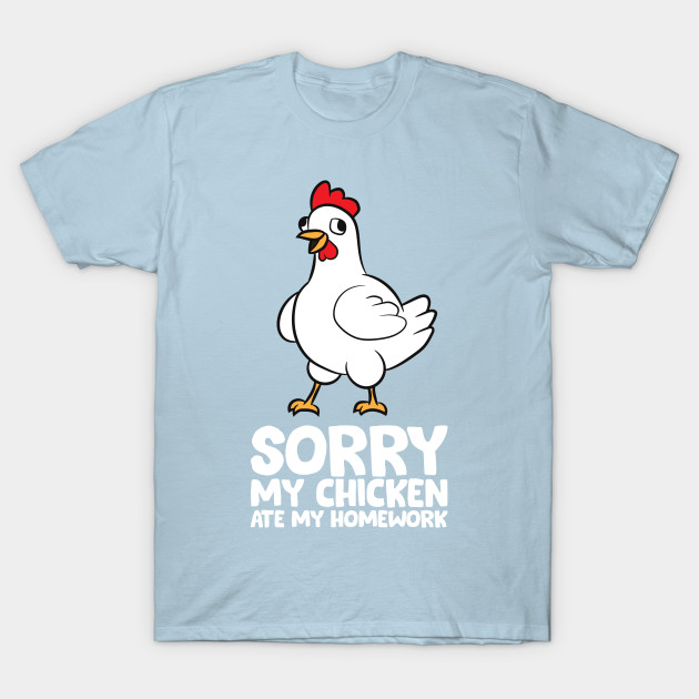 Disover Kids School Love Chickens Sorry, My Chicken Ate My Homework - Chicken - T-Shirt