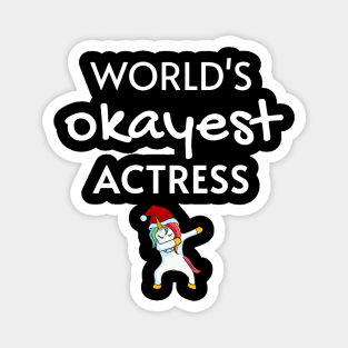 World's Okayest Actress Funny Tees, Unicorn Dabbing Funny Christmas Gifts Ideas for an Actress Magnet