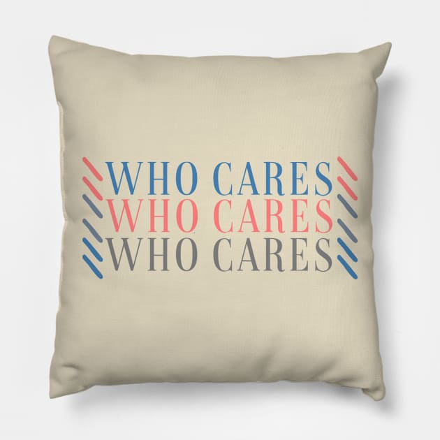 Who Cares Pillow by theplaidplatypusco