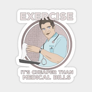 Exercise It's Cheaper Than Medical Bills Magnet