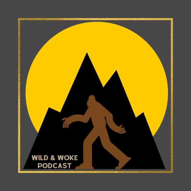 Bigfoot Tee by Wild & Woke Podcast