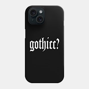 Gothicc? Phone Case