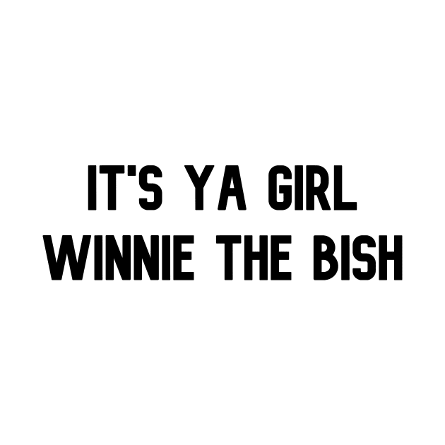 New Girl Winston - Winnie the Bish by Pretty Good Shirts