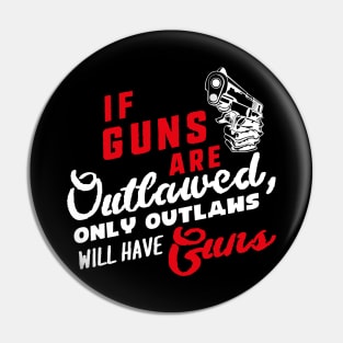 If guns are outlawed (white) Pin