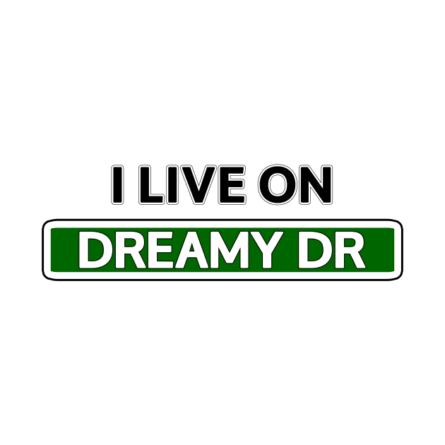 I live on Dreamy Dr by Mookle