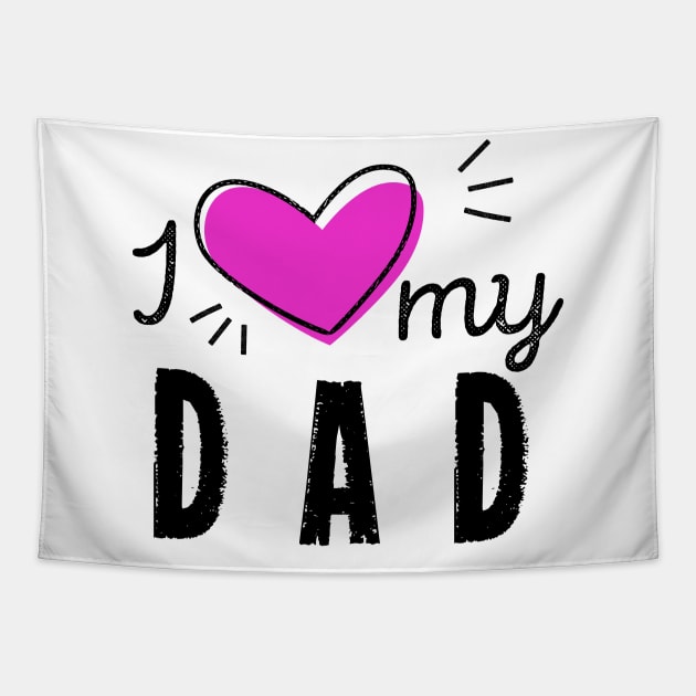 I Heart My Dad Dad Love Happy Fathers Day Tapestry by rjstyle7