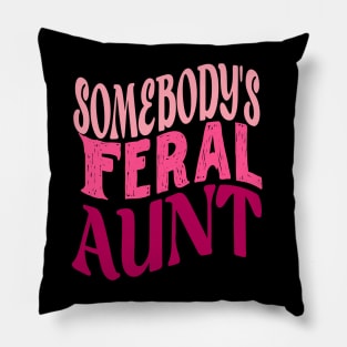 Funny Somebody's Feral Aunt Groovy For Mom Mother's Day Pillow