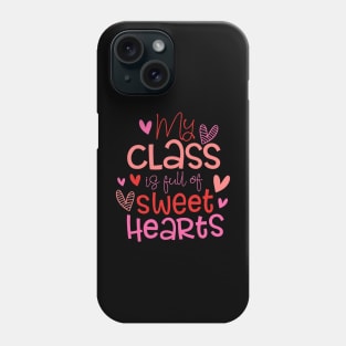 My Class Is Full Of Sweet Heart Teacher Valentine_s Day Phone Case