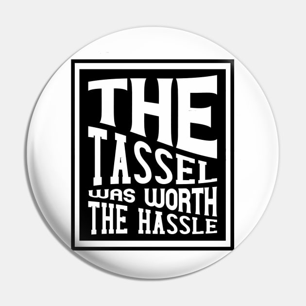 The Tassel was worth the Hassle Pin by joyjeff