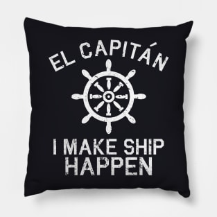 I Make Ship Happen El Capitan Boating Boat Captain Pillow