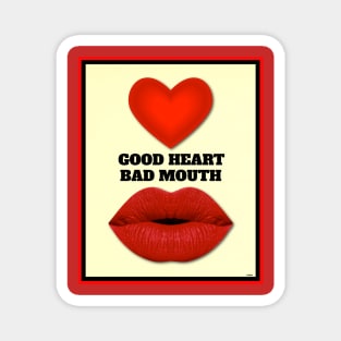 GOOD HEART BAD MOUTH Magnet