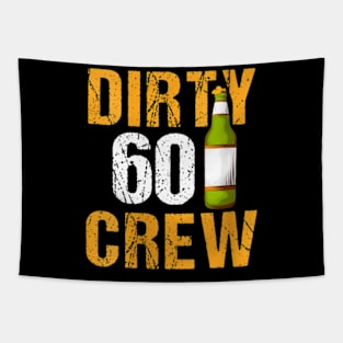 Womens Dirty 60 Crew Beer Drinking Party 60Th Birthday Tapestry