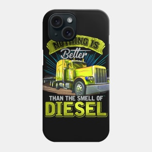 Big Rig Semi Driver | Nothings Better Than Diesel | Trucker Phone Case