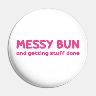 messy bun and getting stuff done Pin