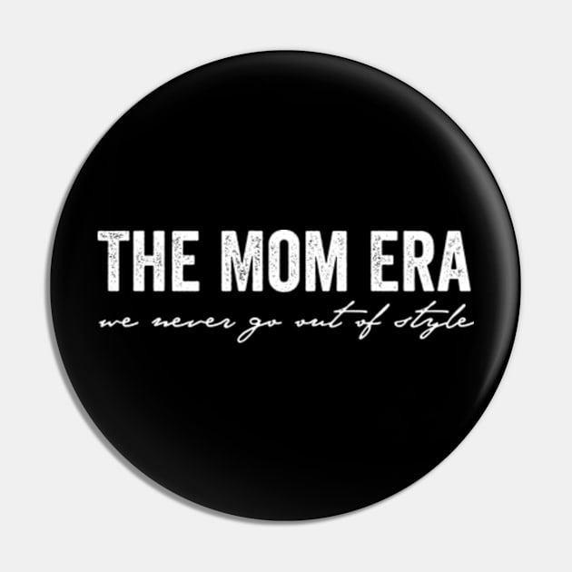 The Original Mom Era Thisrt, Never Go Out Of Style, Gift for Mom, Mother's Day Gift, Shirt For New Mom Pin by Y2KERA