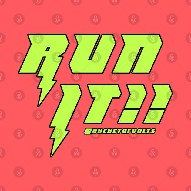 RUN IT!!!! by HacknStack