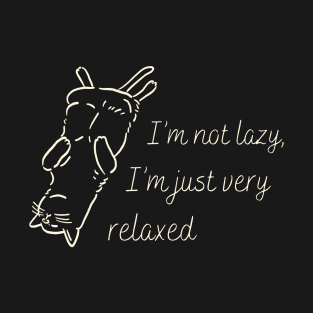 I'm not lazy I'm just very relaxed T-Shirt