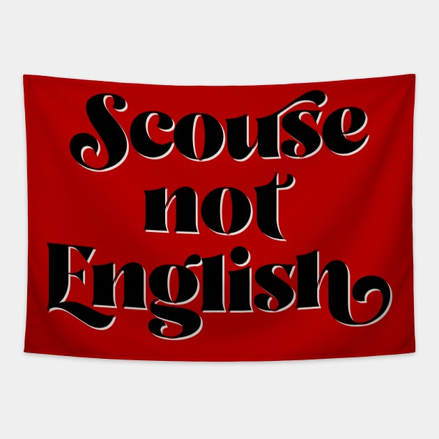 Scouse Not English Tapestry by n23tees
