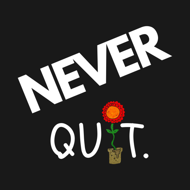 Never Quit ( Say it with a Flower ) by Dreanpitch