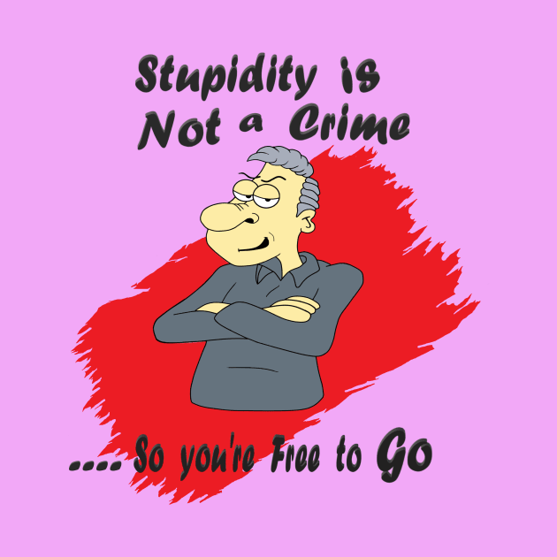 Stupidity is Not a Crime by KJKlassiks