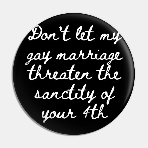 Gay Marriage Threaten yours Pin by Weird Lines