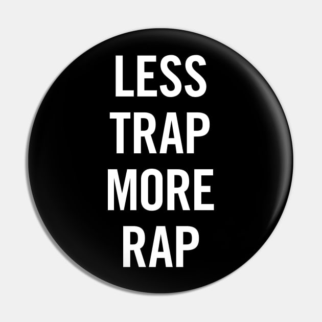 Less Trap More Rap Pin by zubiacreative