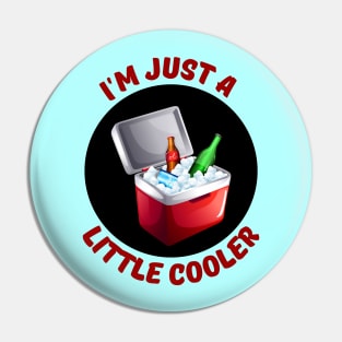 I'm Just A Little Cooler | Cooler Pun Pin