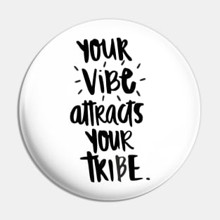 YOUR Vibe attracts YOUR Tribe Pin