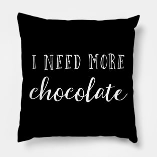 I need more chocolate Pillow