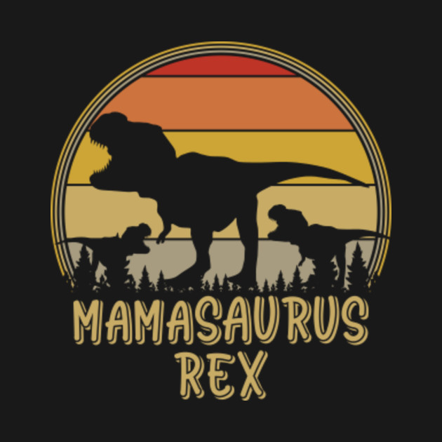 Disover Mamasaurus T rex Mom Dino Dinosaur Funny Mama Saurus Family Matching - Mamasaurus - T-Shirt