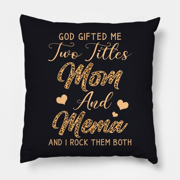 god gifted me two titles mom Mema leopard Pillow by Xonmau