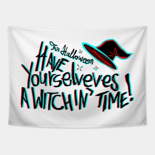 This Halloween have yourselves a witchin time Tapestry