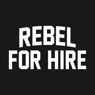 Rebel For Hire - White T-Shirt