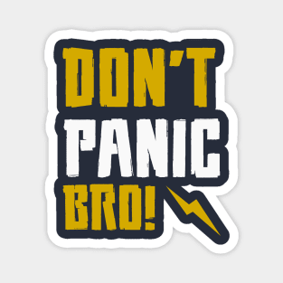 Don't PANIC Bro Magnet
