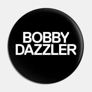 Bobby Dazzler Pin