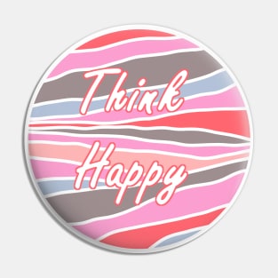 Think Happy Pin