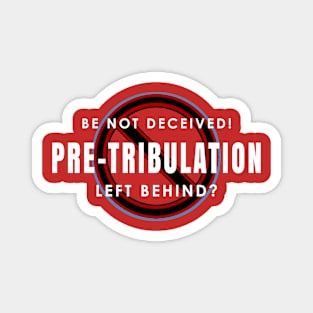 Pretribulation Should Be Left Behind Magnet