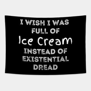 I Wish I Was Full Of Tacos Instead of Existential Dread Tapestry