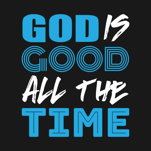 God is good all the time by worshiptee