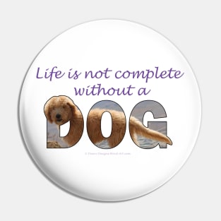 Life is not complete without a dog - labradoodle oil painting word art Pin