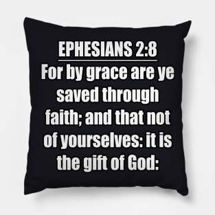 Ephesians 2:8  King James Version (KJV) Pillow