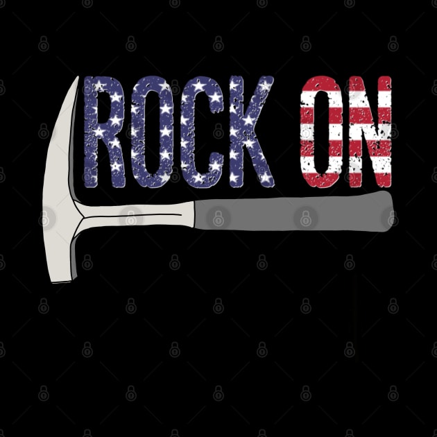 ROCK ON Rockhound - Rockhounding Geology Pick Hammer US Flag by Laura Rucker
