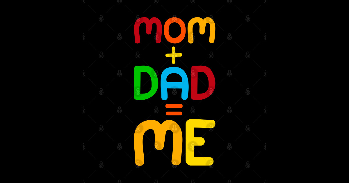 Mom + Dad = Me - Kids Children Parent Gene Combination - Funny Parents ...