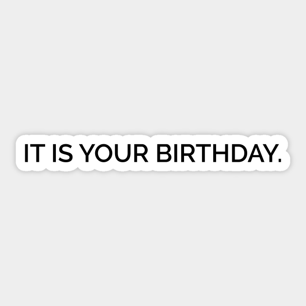 It Is Your Birthday The Office Sticker Teepublic