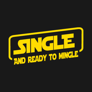 Single and ready to mingle T-Shirt