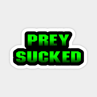 Prey Sucked - Green Magnet