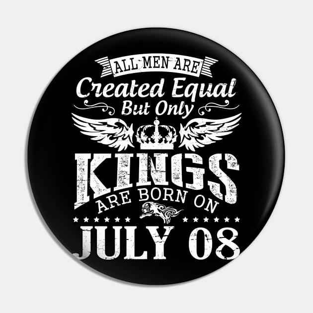 All Men Are Created Equal But Only Kings Are Born On July 08 Happy Birthday To Me You Papa Dad Son Pin by DainaMotteut