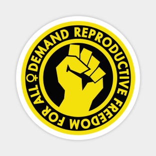 Demand Reproductive Freedom - Raised Clenched Fist - yellow Magnet